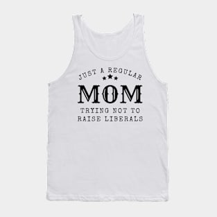 Just a regular mom trying not to raise liberal Tank Top